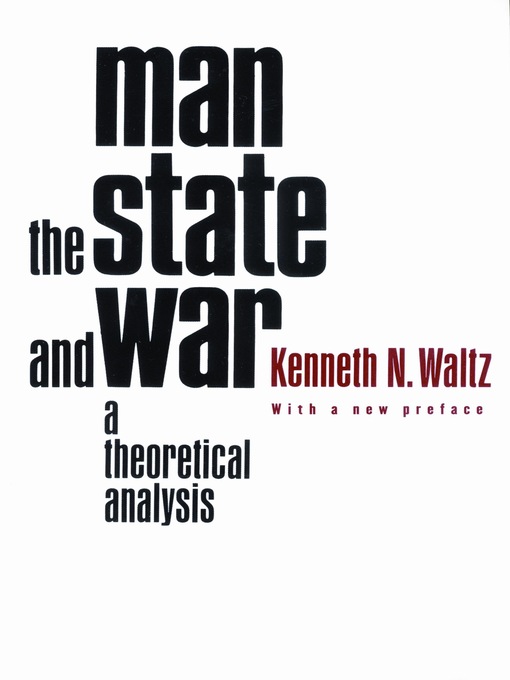 Title details for Man, the State, and War by Kenneth N. Waltz - Available
